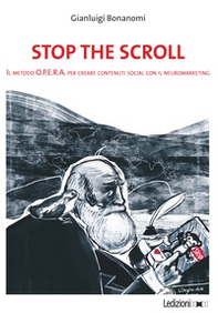 Stop the scroll. Il metodo O.P.E.R.A per creare contenuti social con il neuromarketing - Librerie.coop