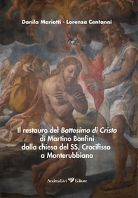 Il restauro del Battesimo di Cristo di Martino Bonfini dalla chiesa del SS. Crocifisso a Monterubbiano - Librerie.coop