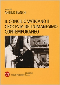 Il Concilio Vaticano II crocevia dell'umanesimo contemporaneo - Librerie.coop