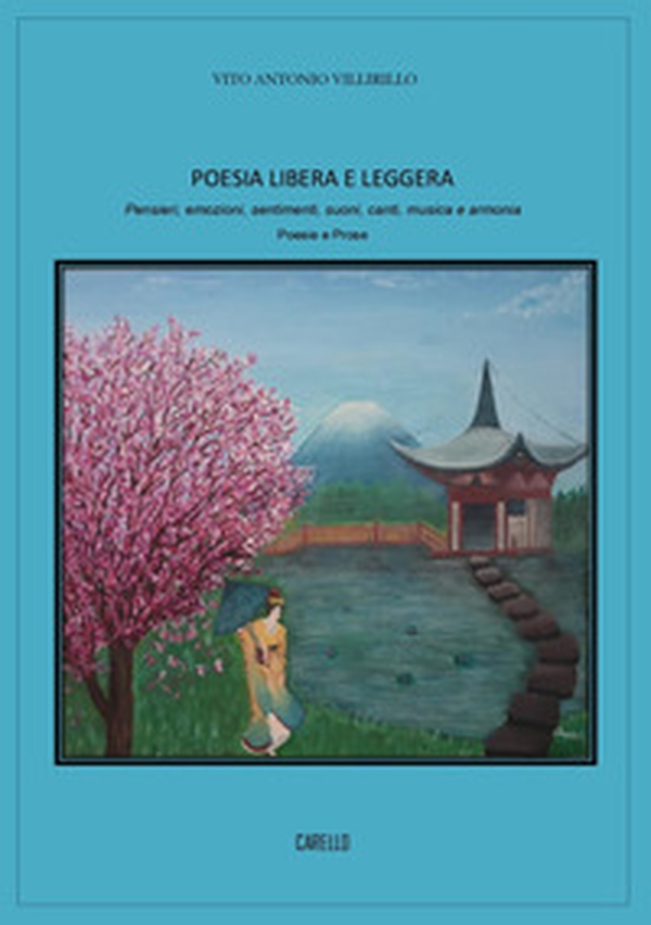 Poesia libera e leggera. Pensieri, emozioni, sentimenti, suoni, canti, musica e armonia - Librerie.coop Poesia libera e leggera. Pensieri, emozioni, sentimenti, suoni, canti, musica e armonia - Librerie.coop