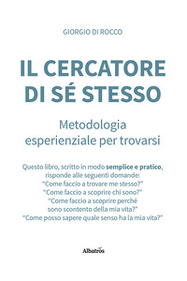 Il cercatore di sé stesso. Metodologia esperienziale per trovarsi - Librerie.coop Il cercatore di sé stesso. Metodologia esperienziale per trovarsi - Librerie.coop