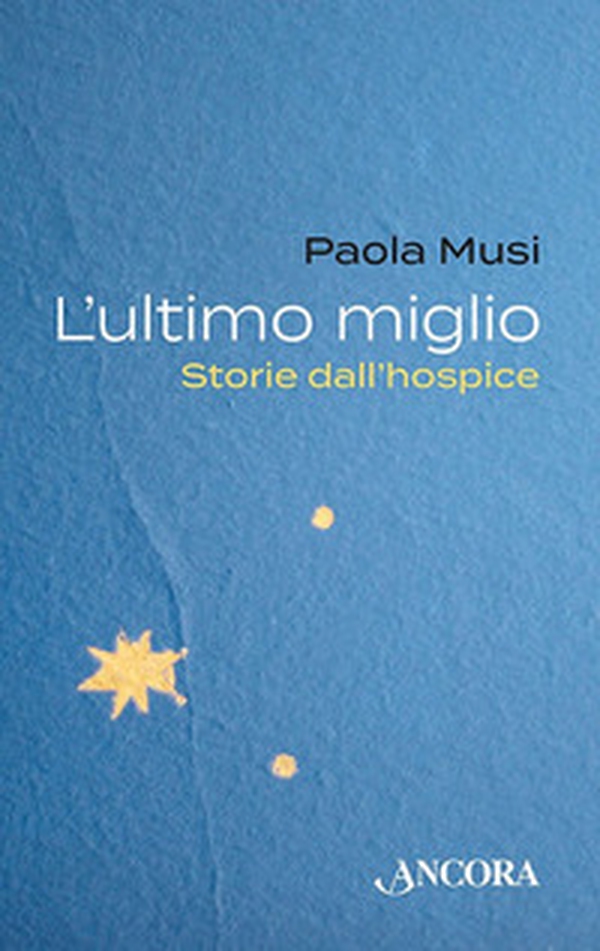 L'ultimo miglio. Storie dall'hospice - Librerie.coop L'ultimo miglio. Storie dall'hospice - Librerie.coop