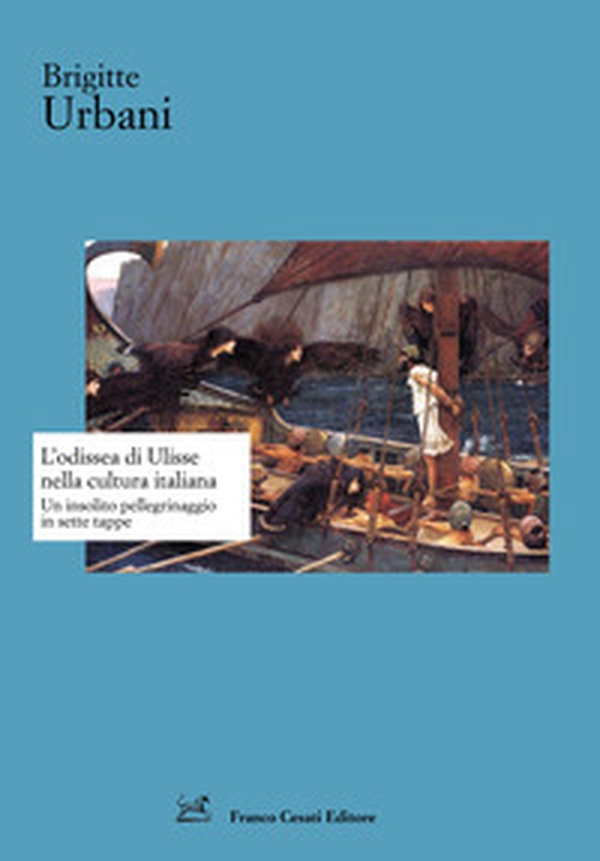 L'Odissea di Ulisse nella cultura italiana. Un insolito pellegrinaggio in sette tappe - Librerie.coop L'Odissea di Ulisse nella cultura italiana. Un insolito pellegrinaggio in sette tappe - Librerie.coop