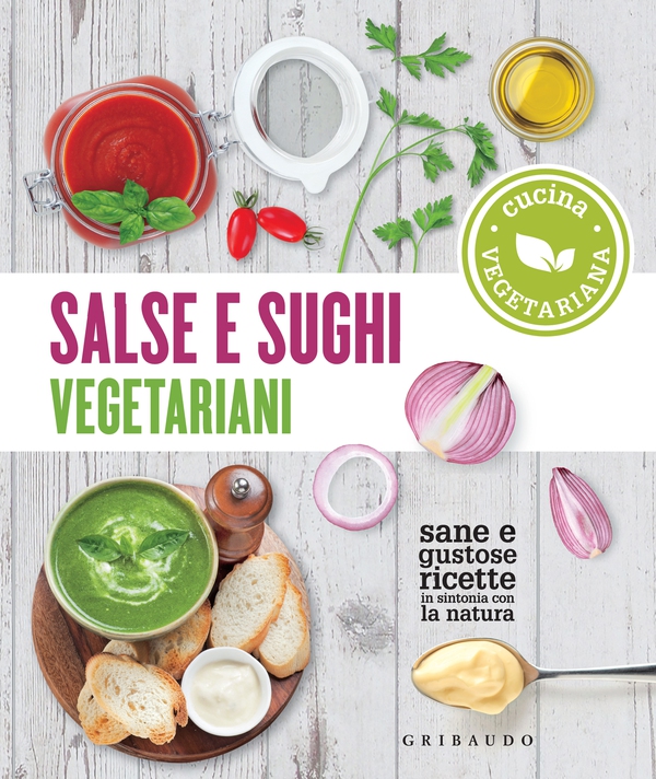 Salse e sughi vegetariani - Librerie.coop Salse e sughi vegetariani - Librerie.coop