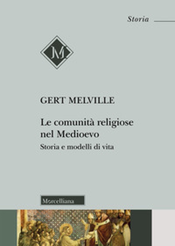 Le comunità religiose nel Medioevo. Storia e modelli di vita - Librerie.coop Le comunità religiose nel Medioevo. Storia e modelli di vita - Librerie.coop