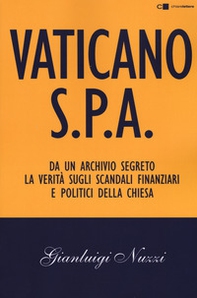 Vaticano S.p.A. Da un archivio segreto la verità sugli scandali finanziari e politici della Chiesa - Librerie.coop