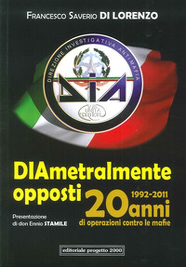 Diametralmente opposti. Venti di operazioni contro le mafie (1992-2011) - Librerie.coop Diametralmente opposti. Venti di operazioni contro le mafie (1992-2011) - Librerie.coop