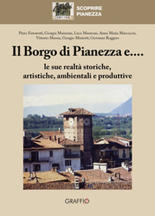 Il borgo di Pianezza e... le sue realtà storiche, artistiche, ambientali e produttive - Librerie.coop Il borgo di Pianezza e... le sue realtà storiche, artistiche, ambientali e produttive - Librerie.coop
