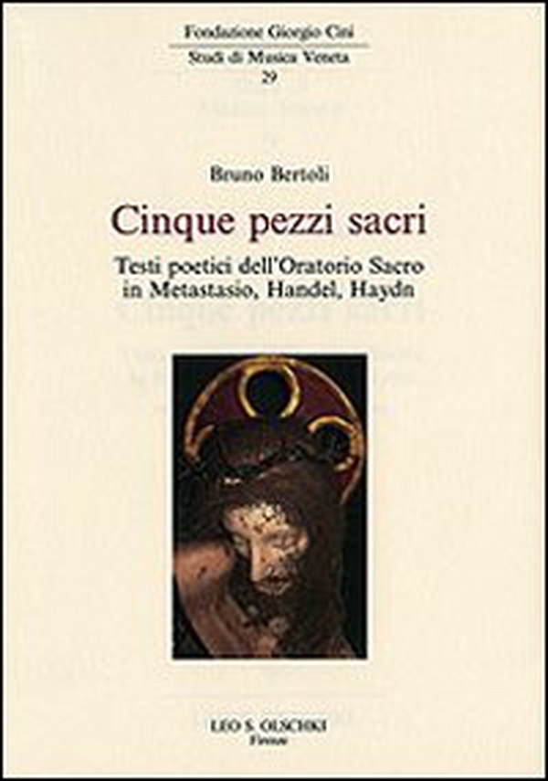 Cinque pezzi sacri. Testi poetici dell'Oratorio Sacro in Metastasio, Handel, Haydn - Librerie.coop Cinque pezzi sacri. Testi poetici dell'Oratorio Sacro in Metastasio, Handel, Haydn - Librerie.coop
