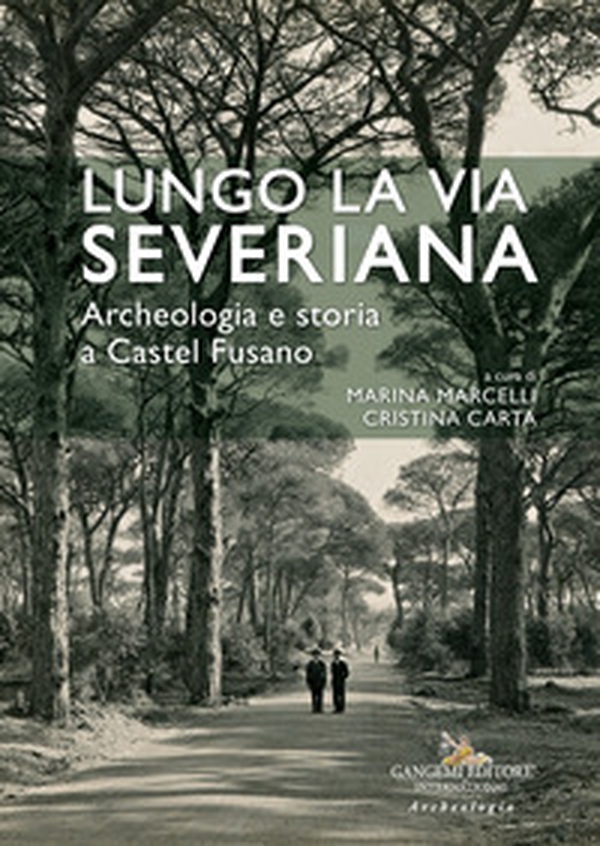 Lungo la Via Severiana. Archeologia e storia a Castel Fusano - Librerie.coop Lungo la Via Severiana. Archeologia e storia a Castel Fusano - Librerie.coop