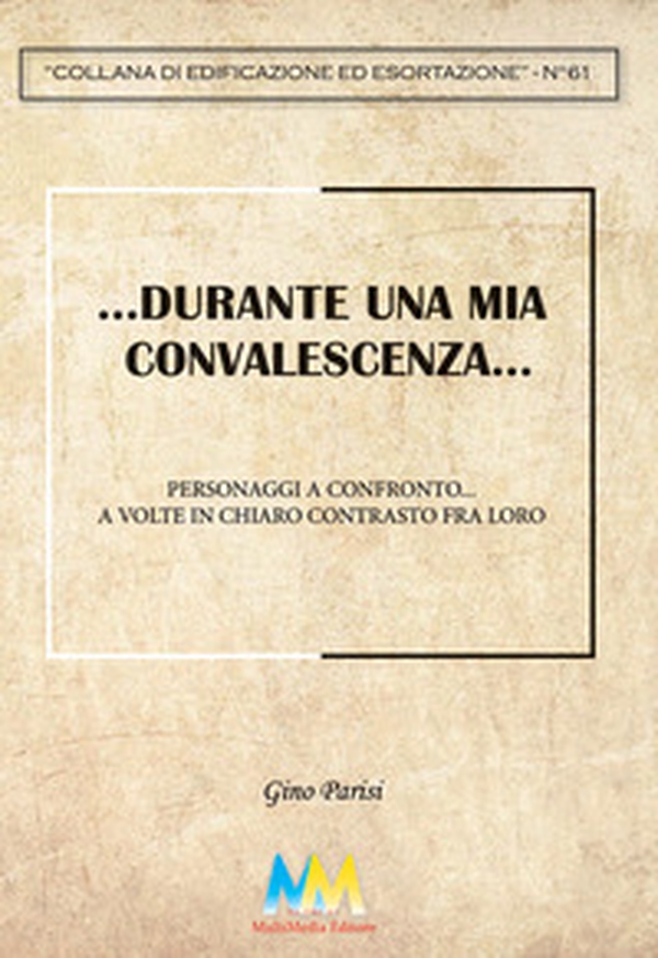 ...Durante un periodo di convalescenza.... Personaggi a confronto... a volte in chiaro contrasto fra loro - Librerie.coop ...Durante un periodo di convalescenza.... Personaggi a confronto... a volte in chiaro contrasto fra loro - Librerie.coop