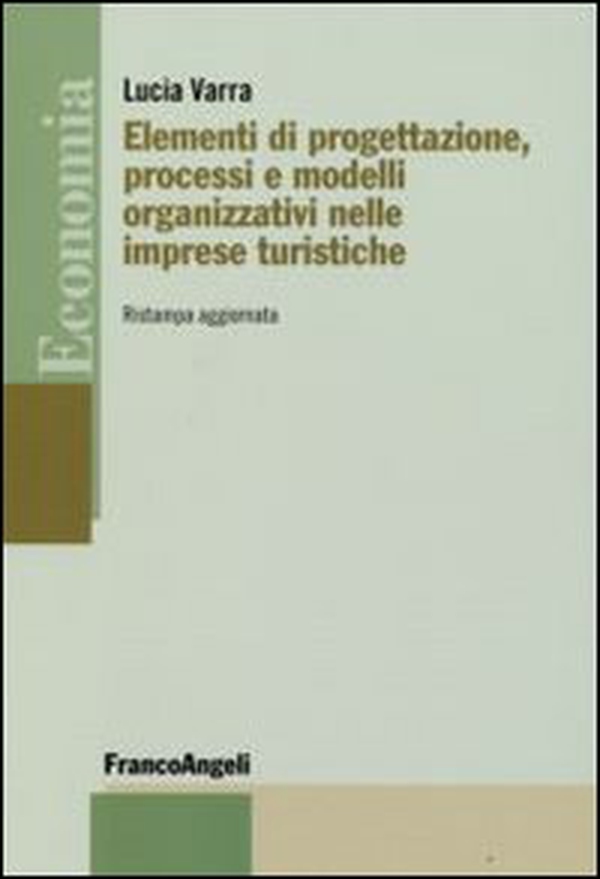 Elementi di progettazione, processi e modelli organizzativi nelle imprese turistiche - Librerie.coop Elementi di progettazione, processi e modelli organizzativi nelle imprese turistiche - Librerie.coop