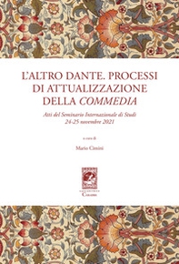 L'altro Dante. Processi di attualizzazione della Commedia. Atti del Seminario internazionale di studi (24-25 novembre 2021) - Librerie.coop