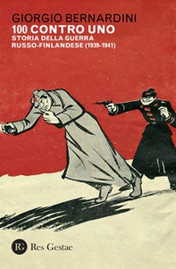100 contro uno. Storia della guerra russo-finlandese (1939-1941) - Librerie.coop