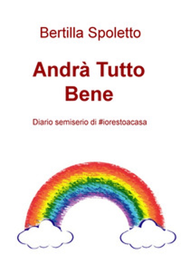 Andrà tutto bene. Diario semiserio di #iorestoacasa - Librerie.coop Andrà tutto bene. Diario semiserio di #iorestoacasa - Librerie.coop