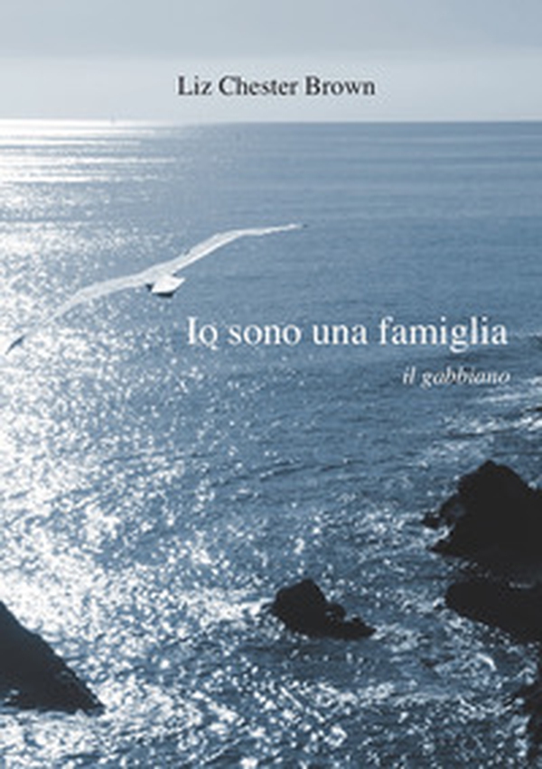 Io sono una famiglia. Il gabbiano - Librerie.coop Io sono una famiglia. Il gabbiano - Librerie.coop