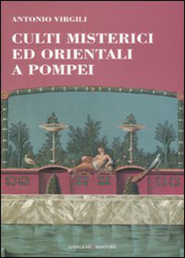 Culti misterici ed orientali a Pompei - Librerie.coop Culti misterici ed orientali a Pompei - Librerie.coop