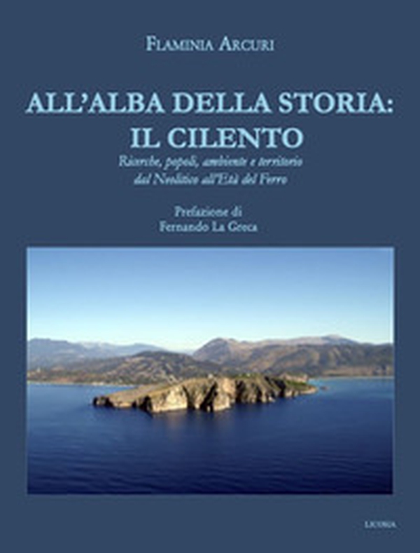 All'alba della storia: il Cilento. Ricerche, popoli, ambiente e territorio dal Neolitico all'Età del Ferro - Librerie.coop All'alba della storia: il Cilento. Ricerche, popoli, ambiente e territorio dal Neolitico all'Età del Ferro - Librerie.coop