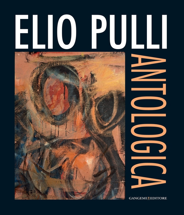 Elio Pulli. Antologica - Librerie.coop Elio Pulli. Antologica - Librerie.coop
