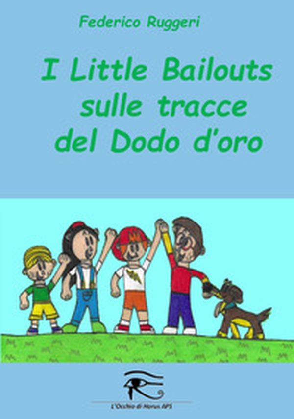 I Little Bailouts sulle tracce del dodo d'oro - Librerie.coop I Little Bailouts sulle tracce del dodo d'oro - Librerie.coop