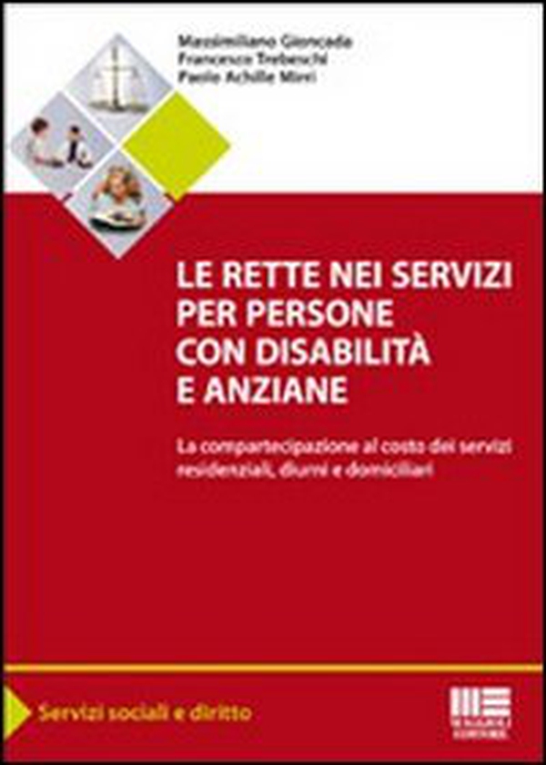 Le rette nei servizi per persone con disabilità e anziane. La compartecipazione al costo dei servizi residenziali, diurni e domiciliari - Librerie.coop Le rette nei servizi per persone con disabilità e anziane. La compartecipazione al costo dei servizi residenziali, diurni e domiciliari - Librerie.coop