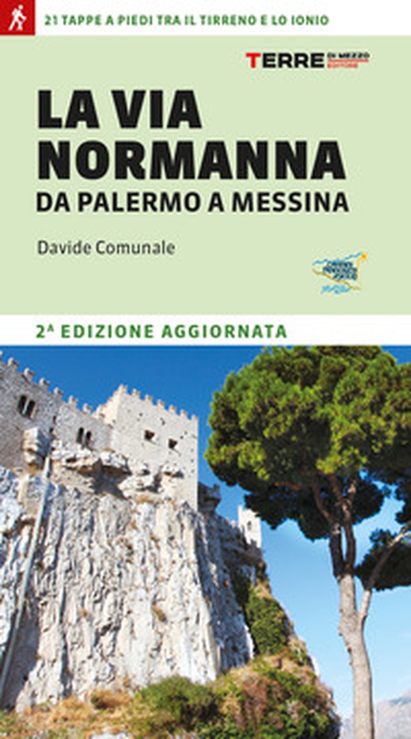 La Via Normanna da Palermo a Messina. 21 tappe a piedi tra il Tirreno e lo Ionio - Librerie.coop La Via Normanna da Palermo a Messina. 21 tappe a piedi tra il Tirreno e lo Ionio - Librerie.coop