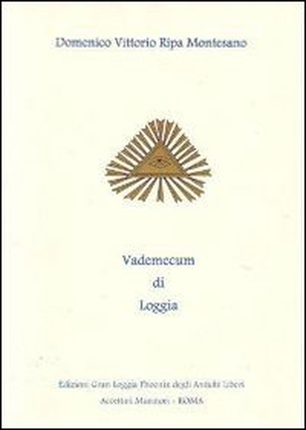Vademecum di Loggia. La trasmissione di una tradizione secolare - Librerie.coop Vademecum di Loggia. La trasmissione di una tradizione secolare - Librerie.coop