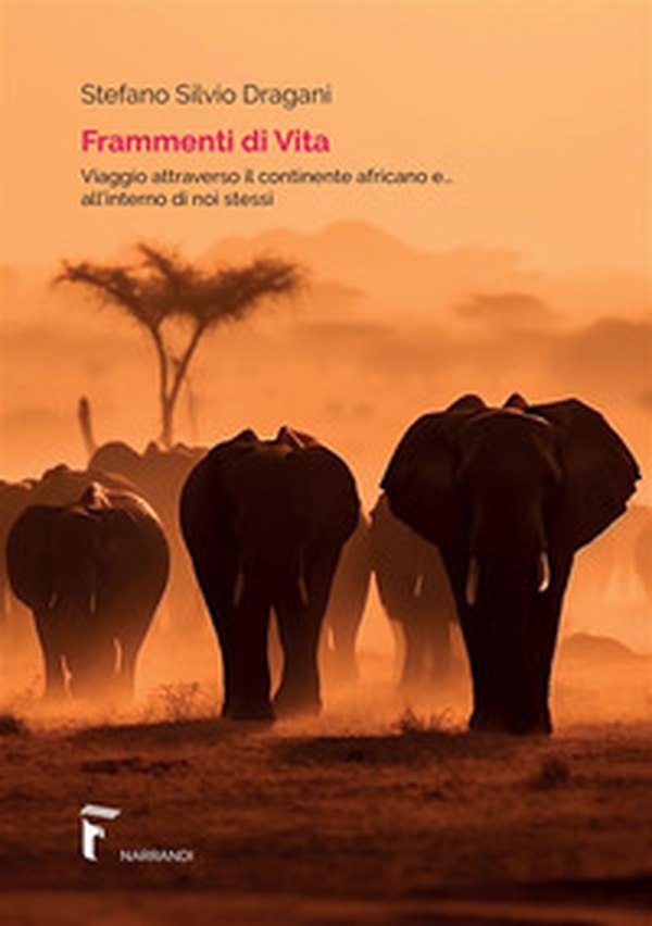 Frammenti di vita. Viaggio attraverso il continente africano e... all'interno di noi stessi - Librerie.coop Frammenti di vita. Viaggio attraverso il continente africano e... all'interno di noi stessi - Librerie.coop