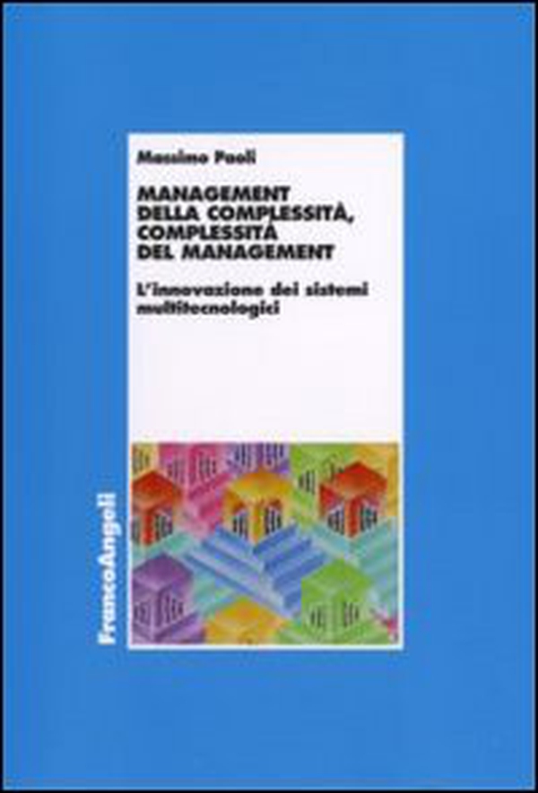 Management della complessità, complessità del management. L'innovazione dei sistemi multitecnologici - Librerie.coop Management della complessità, complessità del management. L'innovazione dei sistemi multitecnologici - Librerie.coop