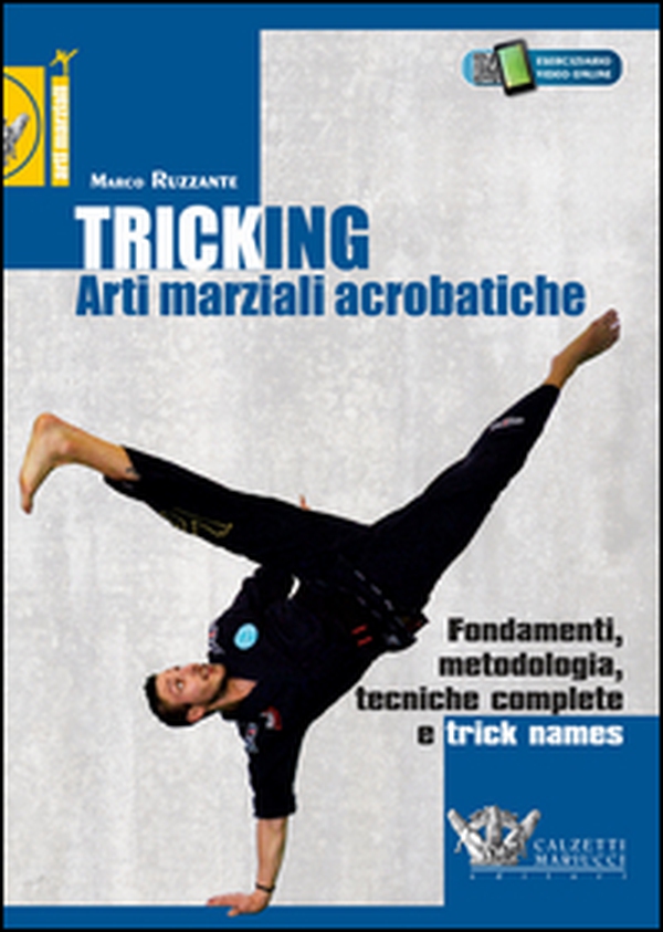 Tricking. Arti marziali acrobatiche. Fondamenti, metodologia, tecniche complete e trick name - Librerie.coop Tricking. Arti marziali acrobatiche. Fondamenti, metodologia, tecniche complete e trick name - Librerie.coop