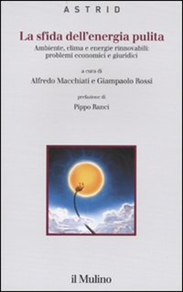 La sfida dell'energia pulita. Ambiente, clima e energie rinnovabili: problemi economici e giuridici - Librerie.coop La sfida dell'energia pulita. Ambiente, clima e energie rinnovabili: problemi economici e giuridici - Librerie.coop