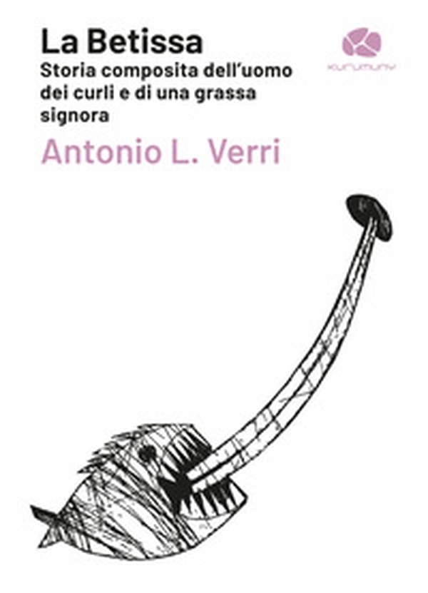La Betissa. Storia composita dell'uomo dei curli e di una grassa signora - Librerie.coop La Betissa. Storia composita dell'uomo dei curli e di una grassa signora - Librerie.coop