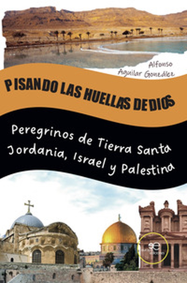 Pisando las huellas de Dios. Peregrinos de Tierra Santa Jordania, Israel y Palestina - Librerie.coop Pisando las huellas de Dios. Peregrinos de Tierra Santa Jordania, Israel y Palestina - Librerie.coop