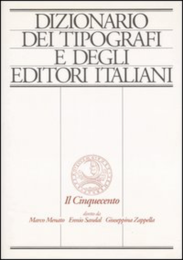 Dizionario dei tipografi e degli editori italiani. Il Cinquecento - Librerie.coop Dizionario dei tipografi e degli editori italiani. Il Cinquecento - Librerie.coop