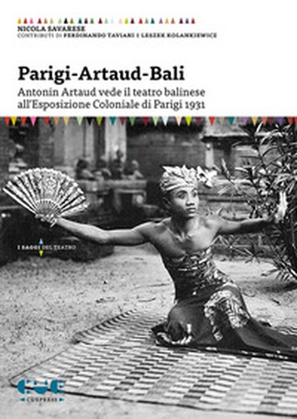 Parigi-Artaud-Bali. Antonin Artaud vede il teatro balinese all'Esposizione Coloniale di Parigi 1931 - Librerie.coop Parigi-Artaud-Bali. Antonin Artaud vede il teatro balinese all'Esposizione Coloniale di Parigi 1931 - Librerie.coop