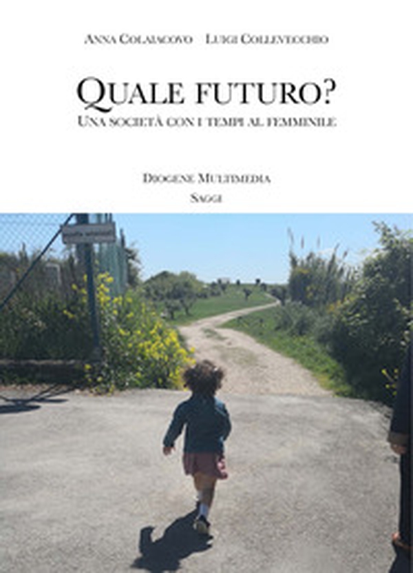 Quale futuro? Una società con i tempi al femminile - Librerie.coop Quale futuro? Una società con i tempi al femminile - Librerie.coop