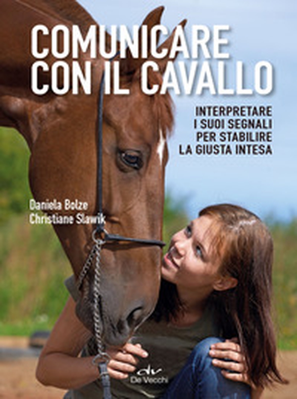 Comunicare con il cavallo. Interpretare i suoi segnali per stabilire la giusta intesa - Librerie.coop Comunicare con il cavallo. Interpretare i suoi segnali per stabilire la giusta intesa - Librerie.coop