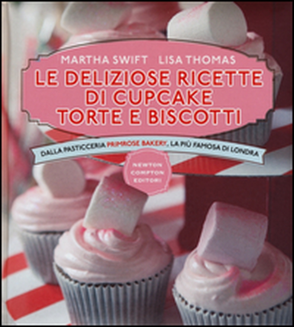 Le deliziose ricette di cupcake, torte e biscotti. Dalla pasticceria Primrose Bakery, la più famosa di Londra - Librerie.coop Le deliziose ricette di cupcake, torte e biscotti. Dalla pasticceria Primrose Bakery, la più famosa di Londra - Librerie.coop