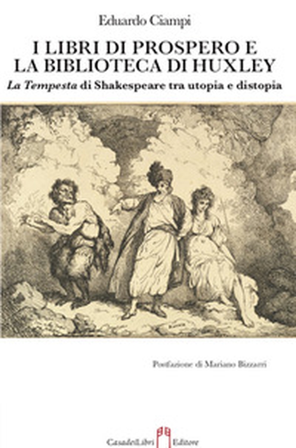 I libri di Prospero e la biblioteca di Huxley. La Tempesta di Shakespeare tra utopia e distopia - Librerie.coop I libri di Prospero e la biblioteca di Huxley. La Tempesta di Shakespeare tra utopia e distopia - Librerie.coop