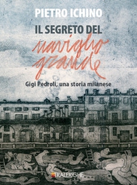 Il segreto del Naviglio Grande. Gigi Pedroli: una storia milanese - Librerie.coop