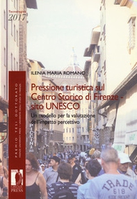 Pressione turistica sul centro storico di Firenze sito UNESCO. Un modello per la valutazione dell'impatto percettivo - Librerie.coop