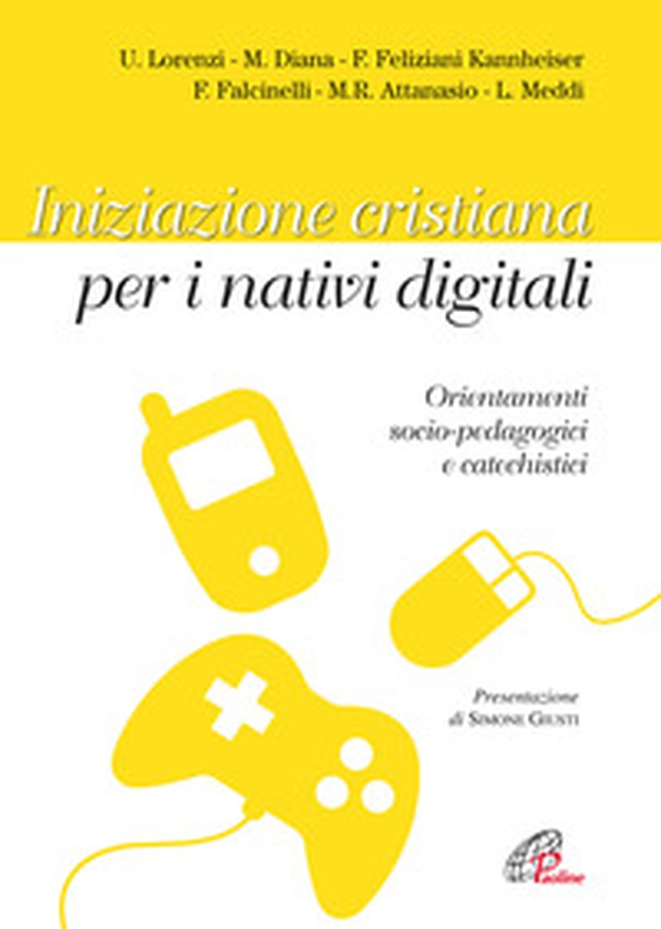 Iniziazione cristiana peri nativi digitali. Orientamenti socio-pedagogici e catechistici - Librerie.coop Iniziazione cristiana peri nativi digitali. Orientamenti socio-pedagogici e catechistici - Librerie.coop