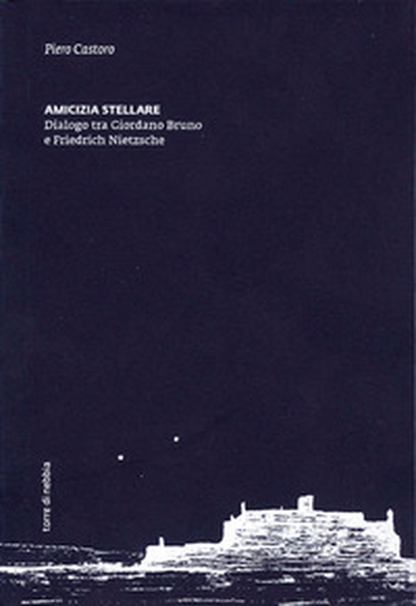 Amicizia stellare. Dialogo tra Giordano Bruno e Friedrich Nietzsche - Librerie.coop Amicizia stellare. Dialogo tra Giordano Bruno e Friedrich Nietzsche - Librerie.coop
