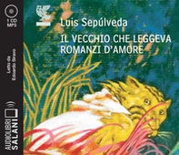 Il vecchio che leggeva romanzi d'amore letto da Edoardo Siravo. Audiolibro. CD Audio formato MP3 - Librerie.coop