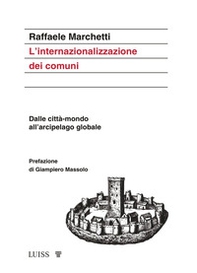 L'internazionalizzazione dei comuni. Dalle città-mondo all'arcipelago globale - Librerie.coop