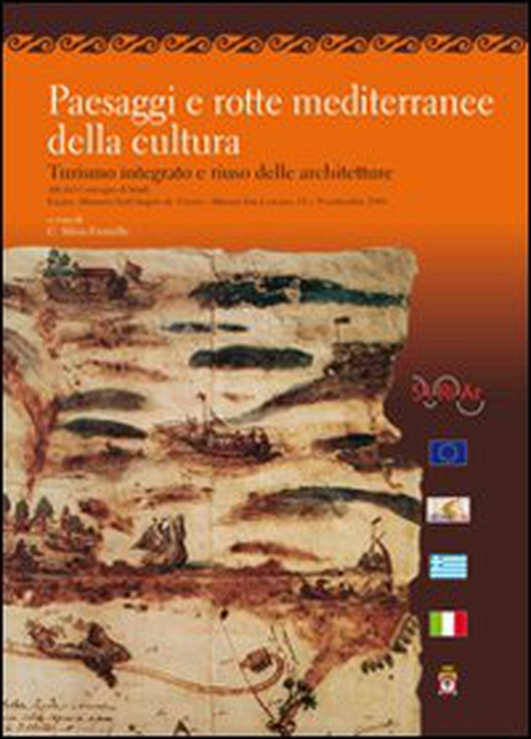 Paesaggi e rotte mediterranee della cultura. Turismo integrato e riuso delle architetture - Librerie.coop Paesaggi e rotte mediterranee della cultura. Turismo integrato e riuso delle architetture - Librerie.coop