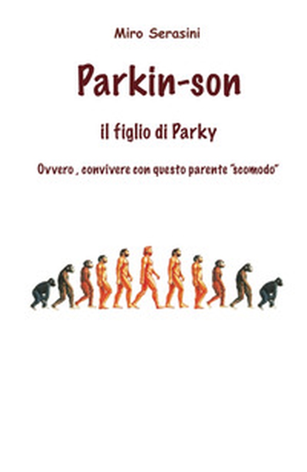 Parkin-Son. Il figlio di Parky. Ovvero, convivere con questo parente "scomodo" - Librerie.coop Parkin-Son. Il figlio di Parky. Ovvero, convivere con questo parente "scomodo" - Librerie.coop