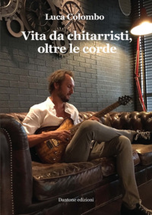 Vita da chitarristi, oltre le corde - Librerie.coop Vita da chitarristi, oltre le corde - Librerie.coop