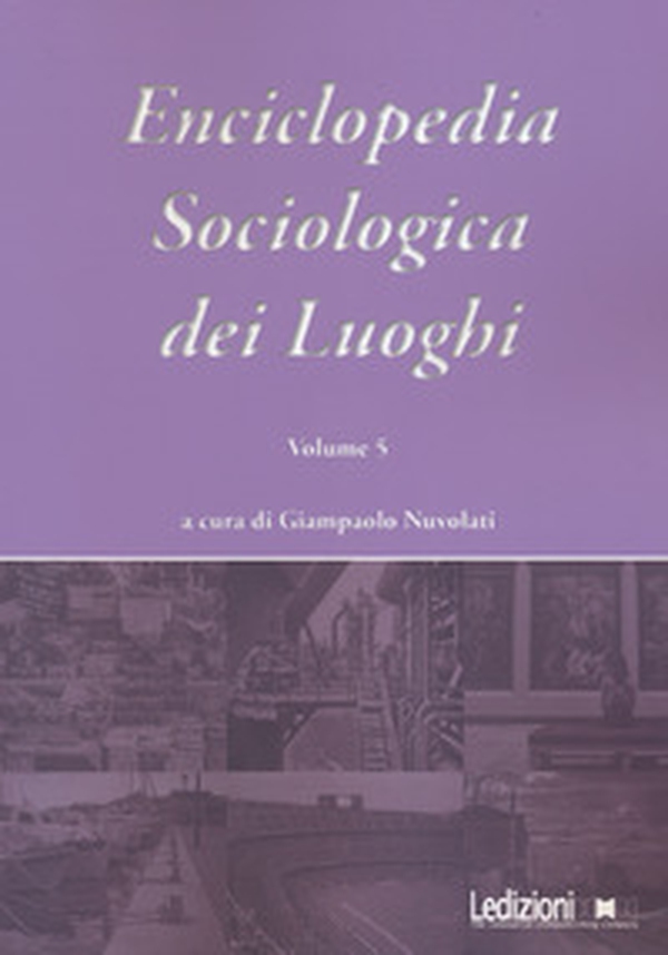 Enciclopedia sociologica dei luoghi - Vol. 5 - Librerie.coop Enciclopedia sociologica dei luoghi - Vol. 5 - Librerie.coop