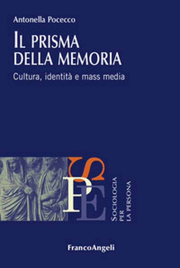Il prisma della memoria. Cultura, identità e mass media - Librerie.coop Il prisma della memoria. Cultura, identità e mass media - Librerie.coop